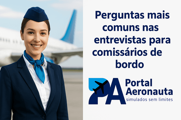 Perguntas Mais Comuns nas Entrevistas para Comissários de Bordo – Como Responder e se Destacar