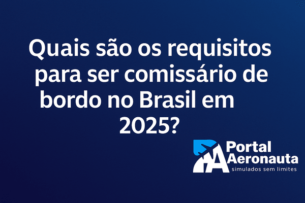 Imagem de capa: Quais são os requisitos para ser comissário de bordo no Brasil