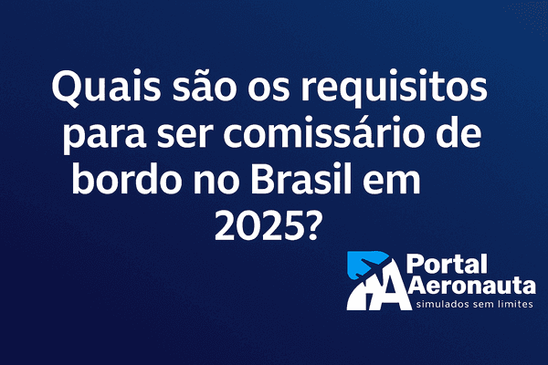 Quais são os requisitos para ser comissário de bordo no Brasil