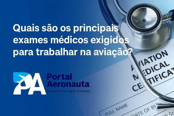 Quais são os principais exames médicos exigidos para trabalhar na aviação