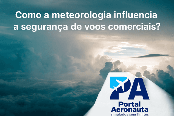 Como a meteorologia influencia a segurança de voos comerciais