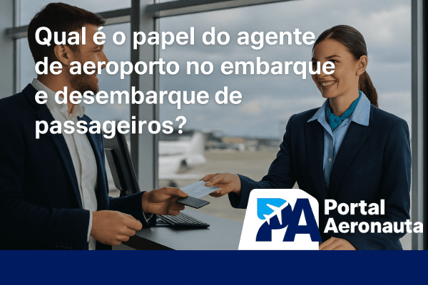 Qual é o papel do agente de aeroporto no embarque e desembarque de passageiros