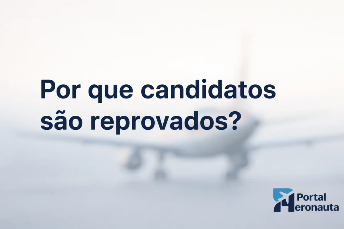 Por que bons candidatos são reprovados nos processos seletivos da aviação